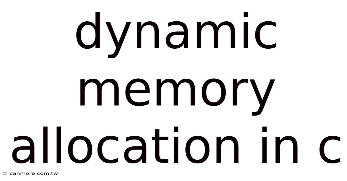 Dynamic Memory Allocation In C