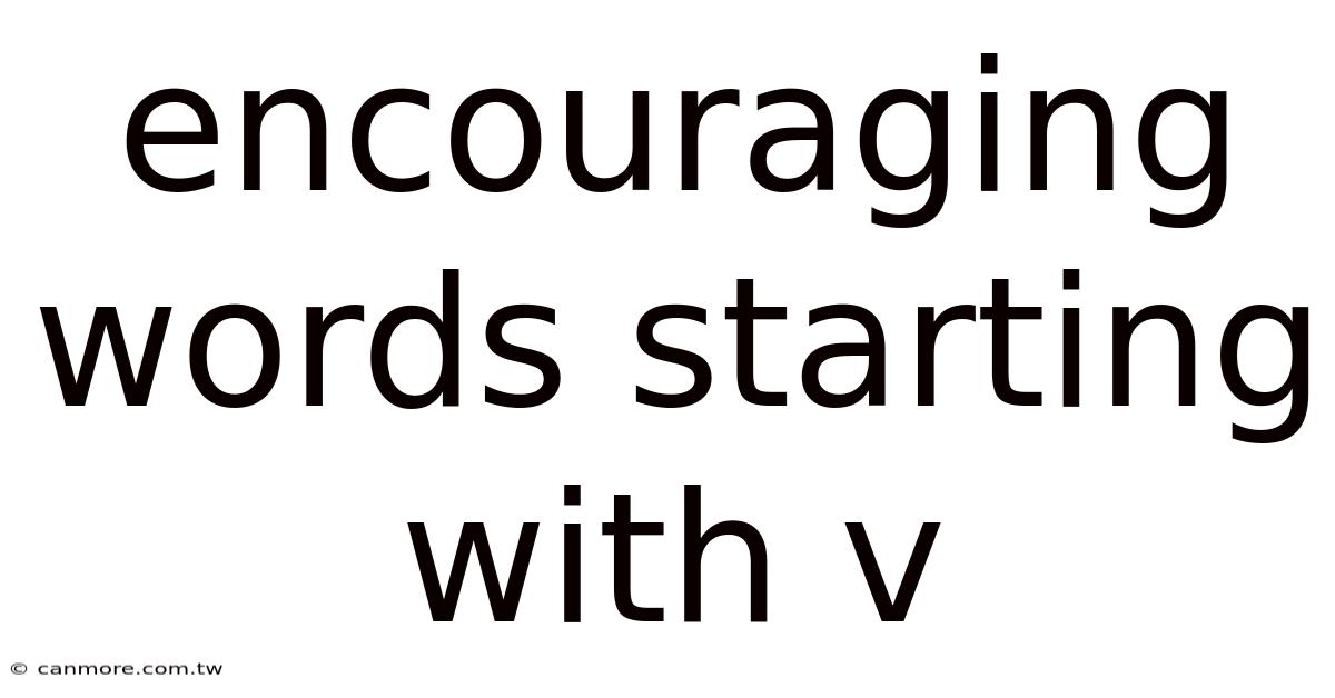 Encouraging Words Starting With V