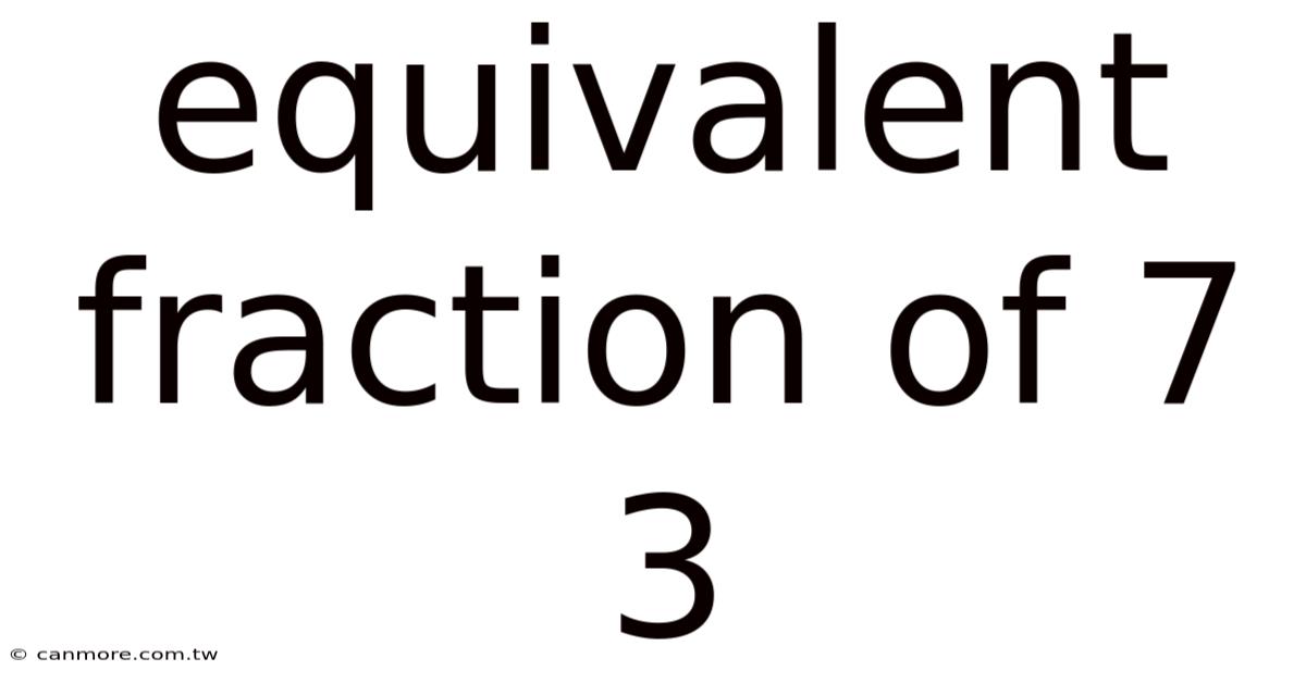 Equivalent Fraction Of 7 3