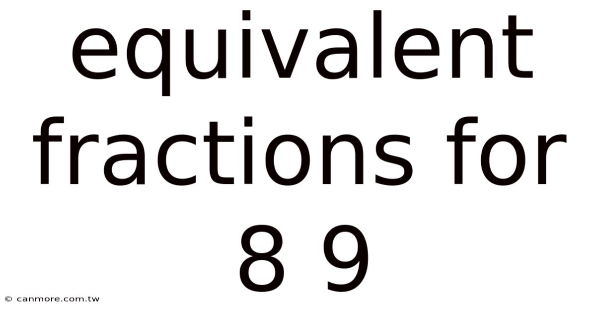 Equivalent Fractions For 8 9