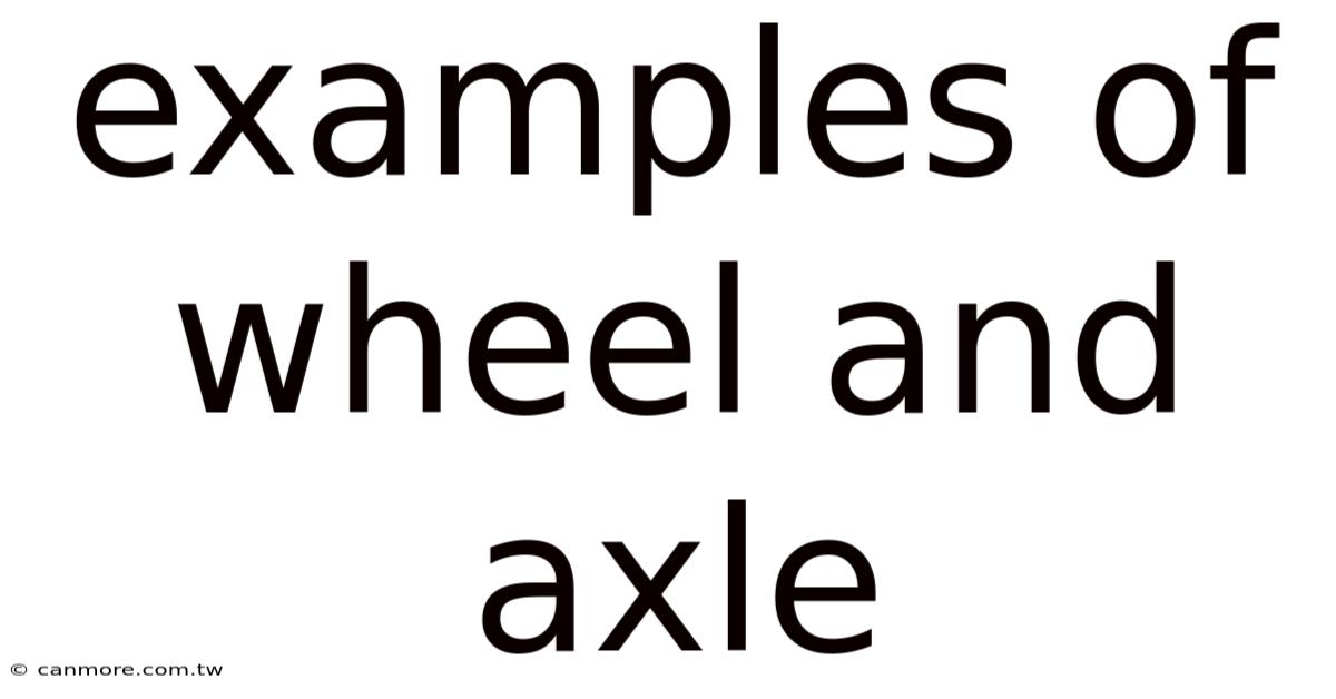 Examples Of Wheel And Axle