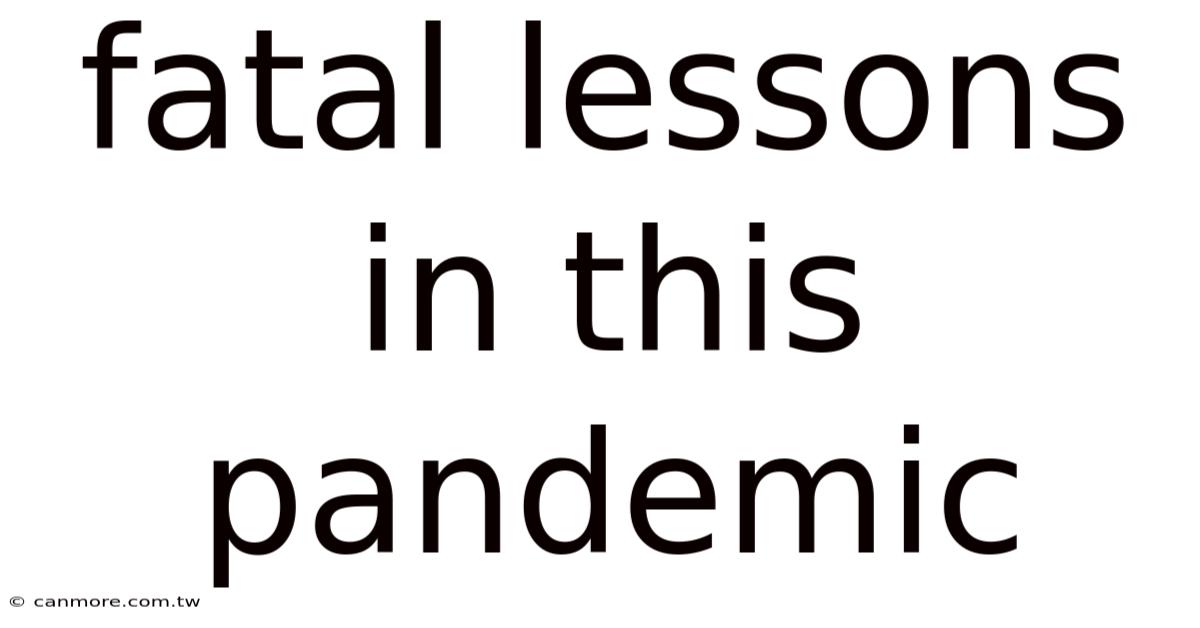 Fatal Lessons In This Pandemic