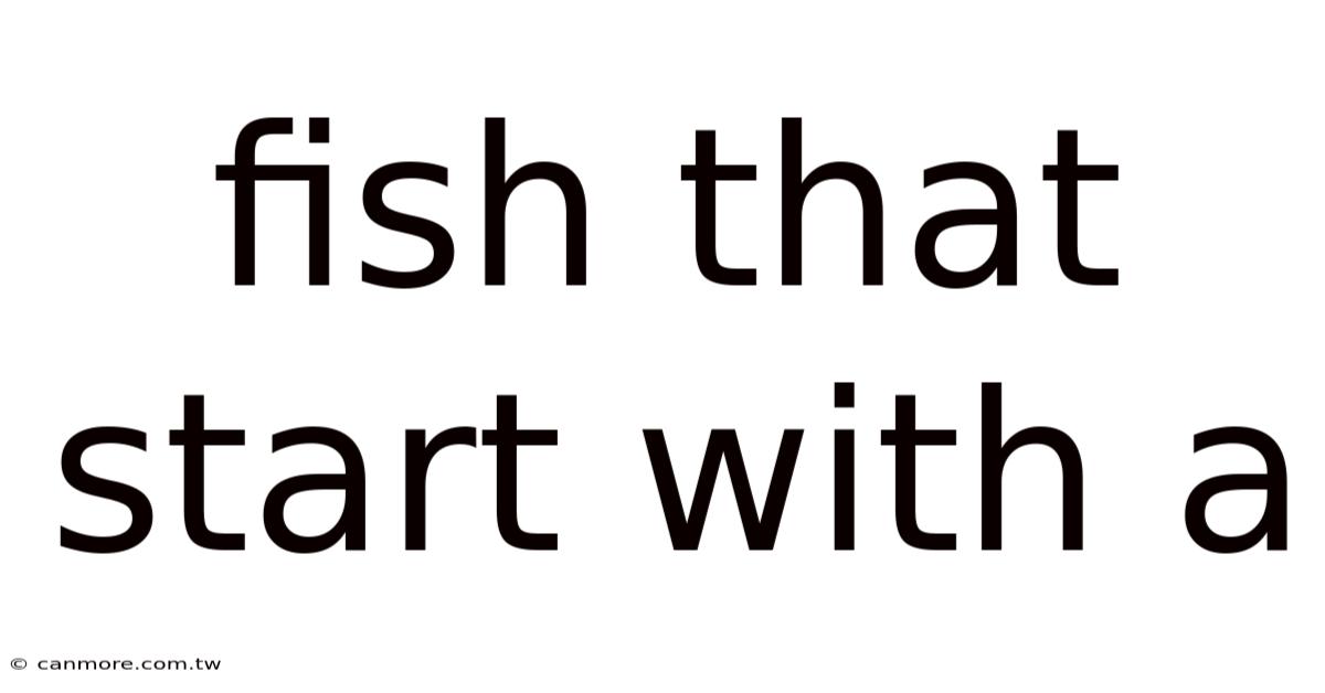 Fish That Start With A