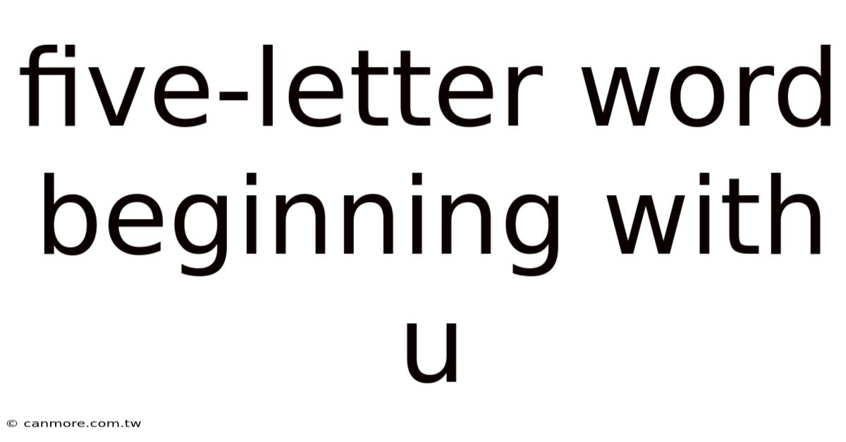 Five-letter Word Beginning With U