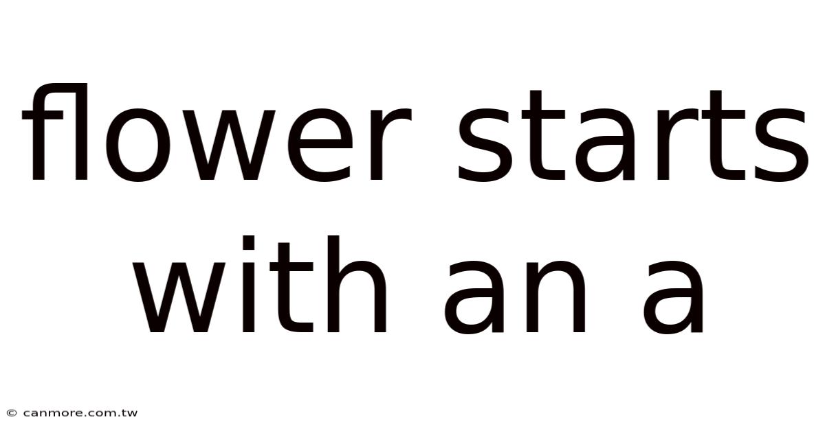 Flower Starts With An A
