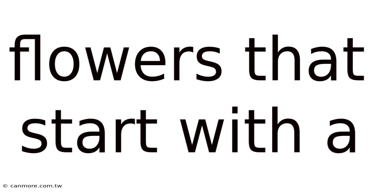 Flowers That Start With A