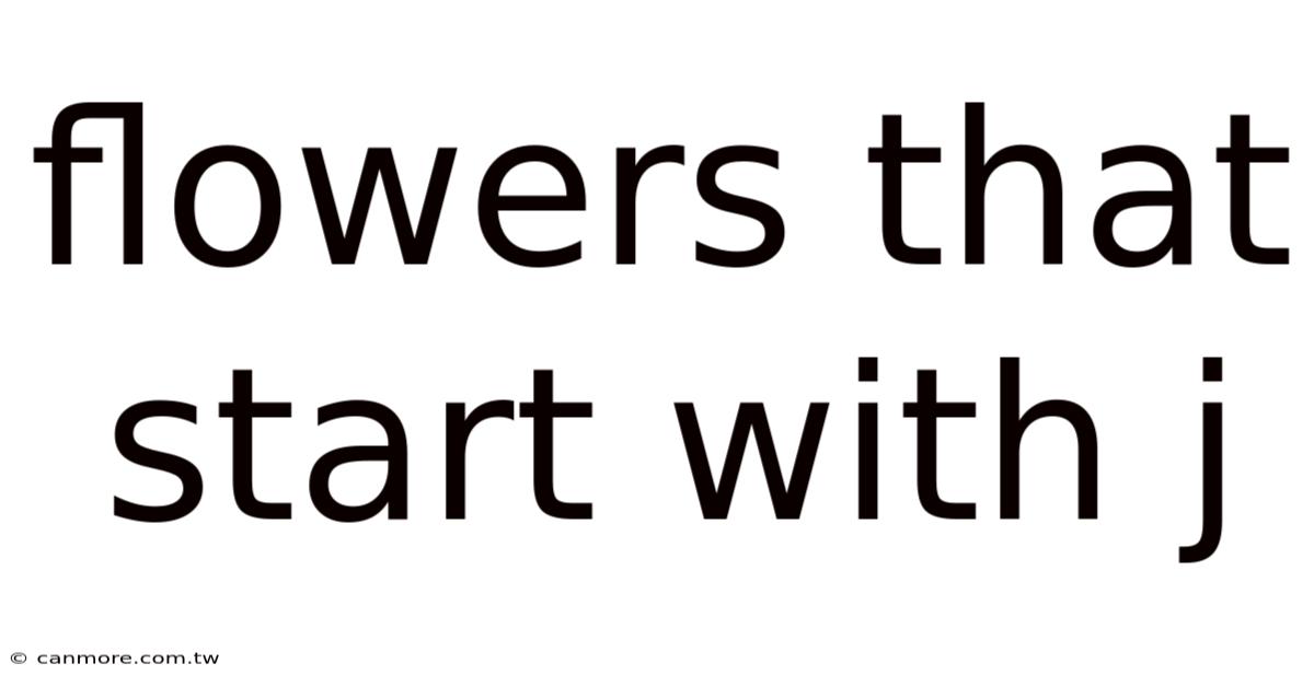 Flowers That Start With J