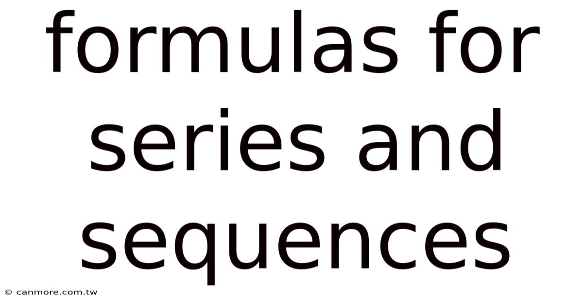 Formulas For Series And Sequences