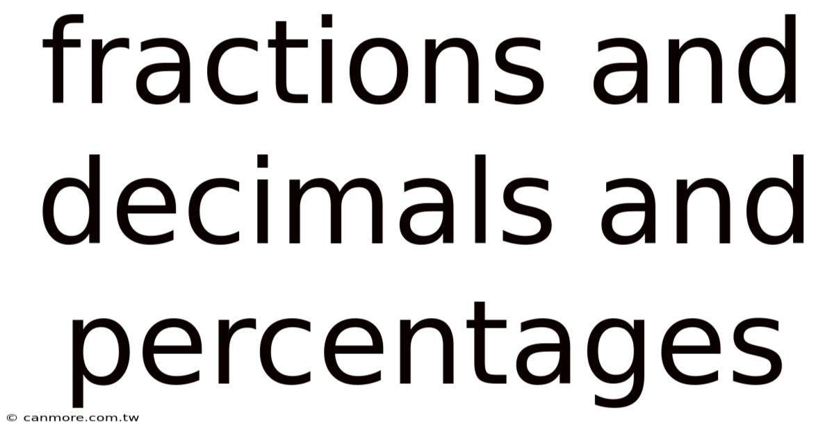 Fractions And Decimals And Percentages