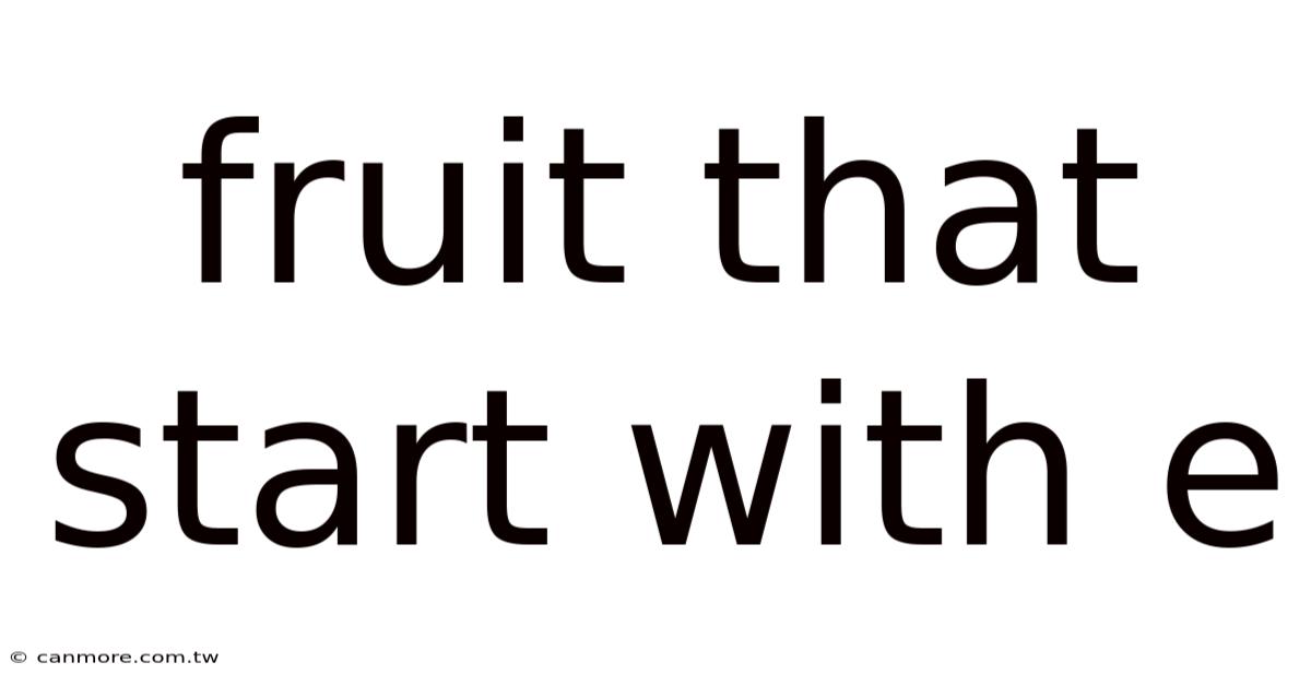 Fruit That Start With E