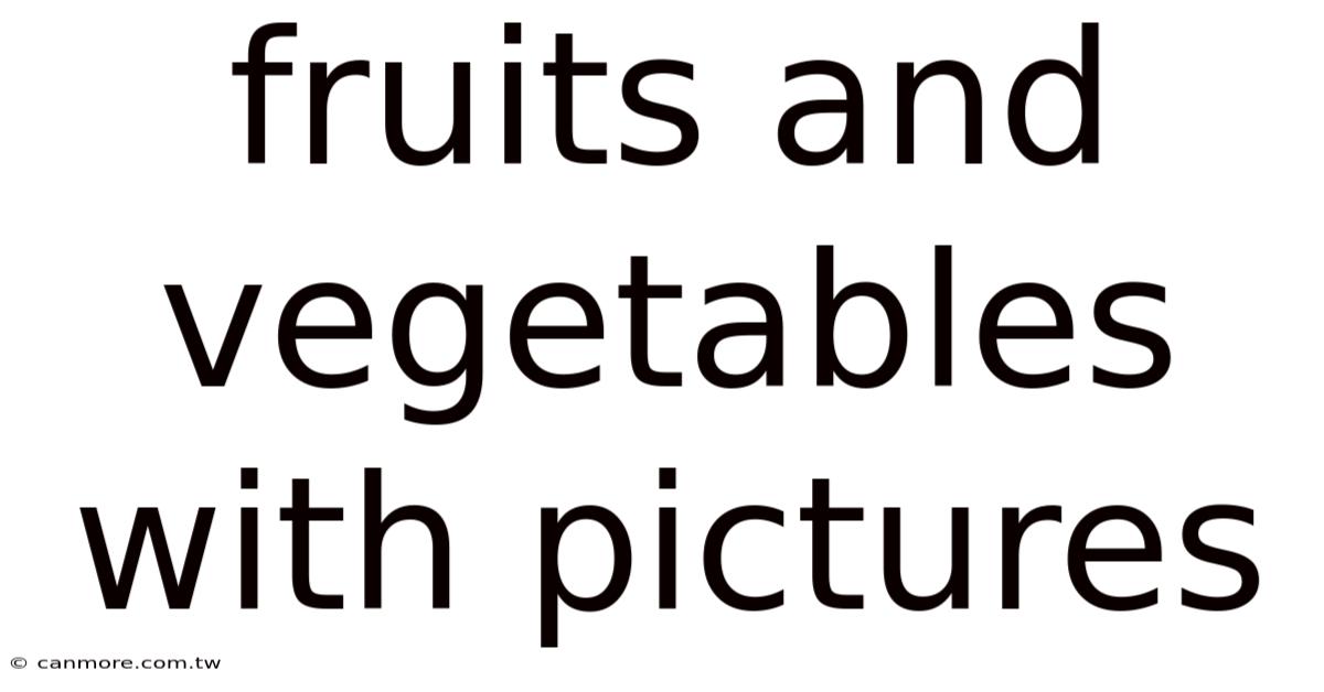 Fruits And Vegetables With Pictures