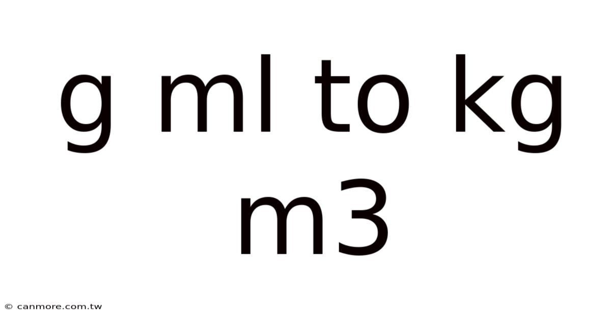 G Ml To Kg M3