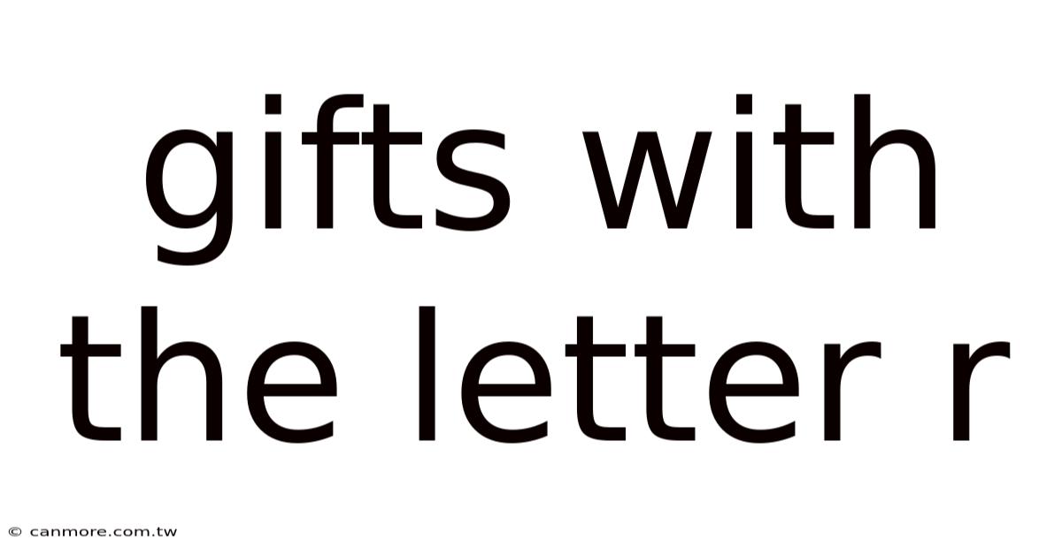 Gifts With The Letter R