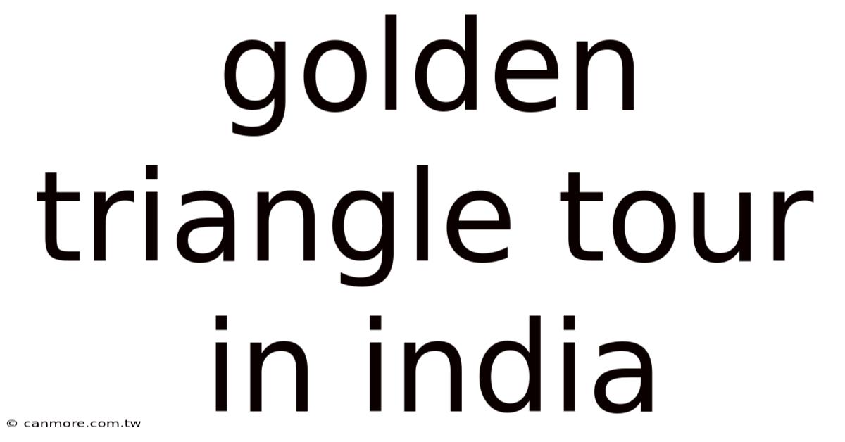 Golden Triangle Tour In India