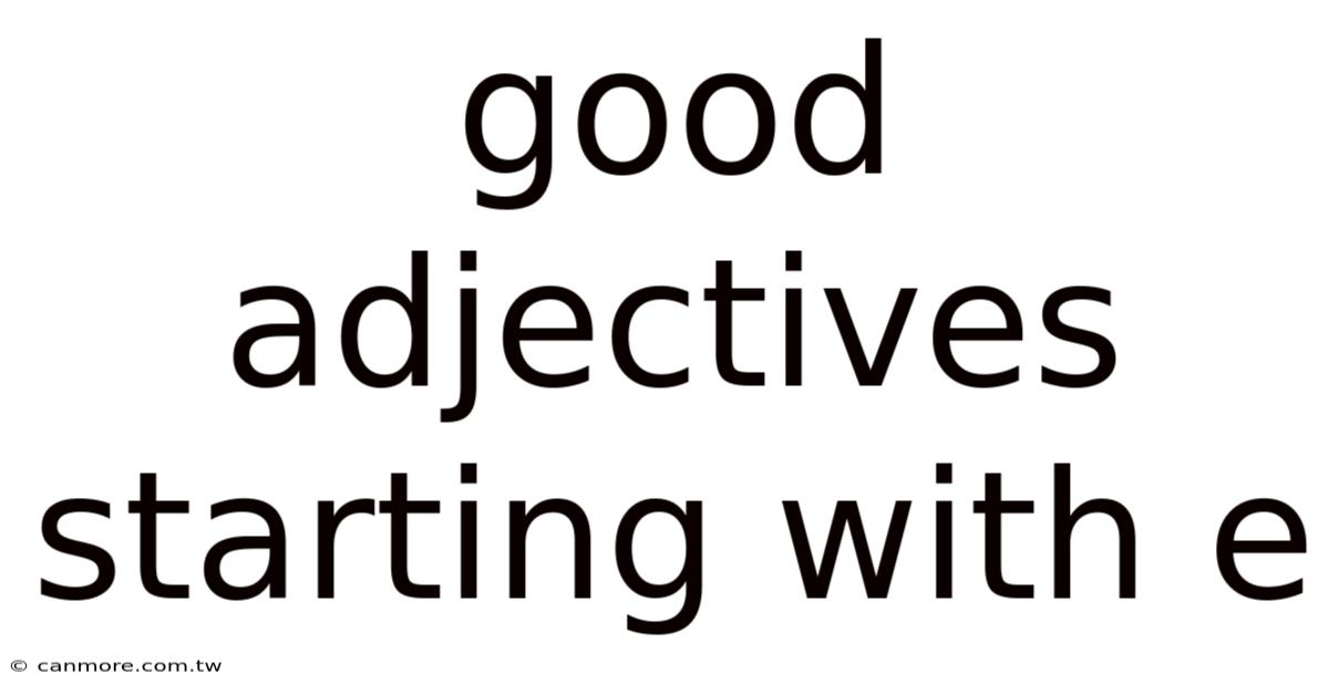 Good Adjectives Starting With E