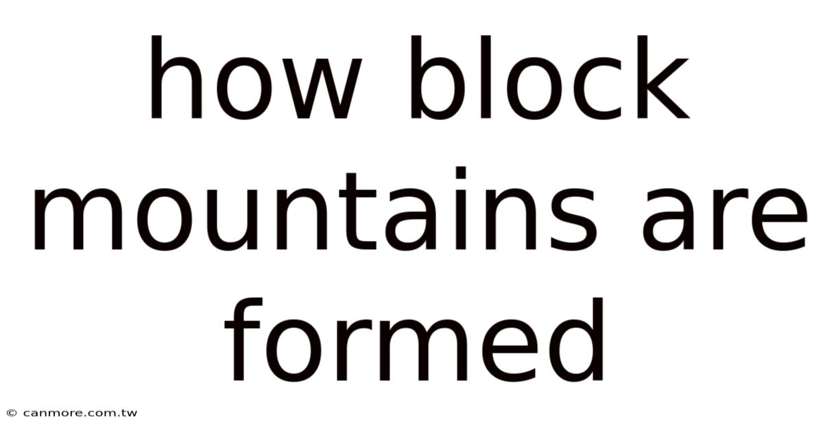How Block Mountains Are Formed