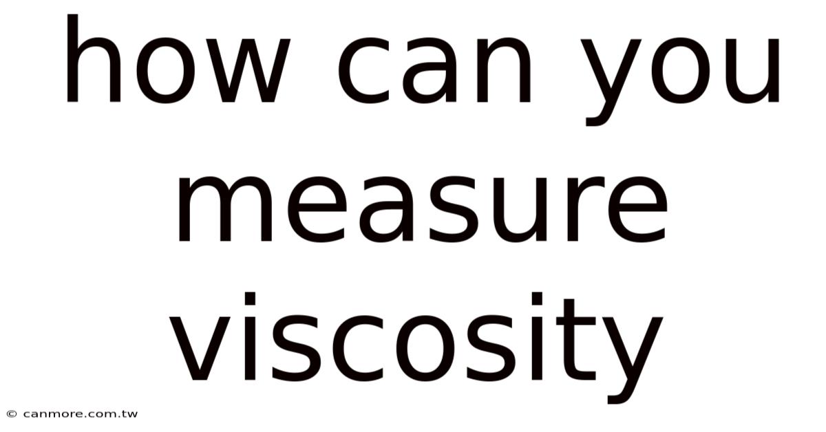 How Can You Measure Viscosity