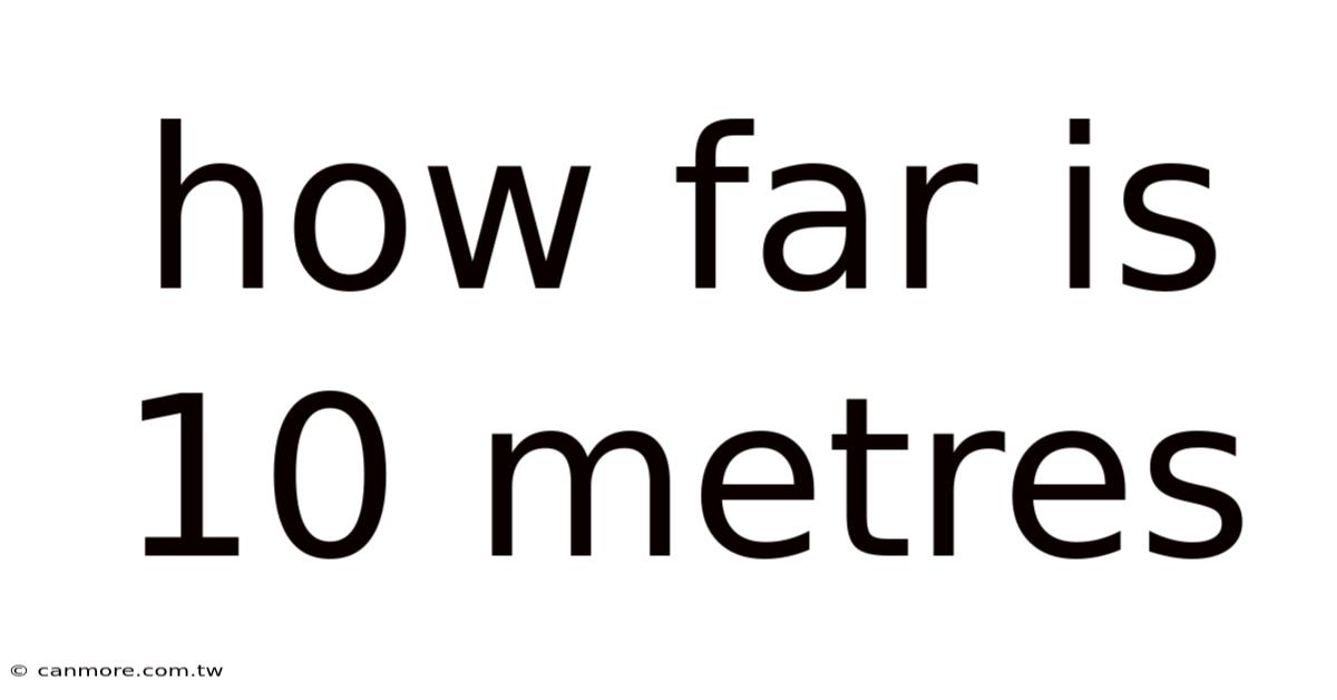 How Far Is 10 Metres