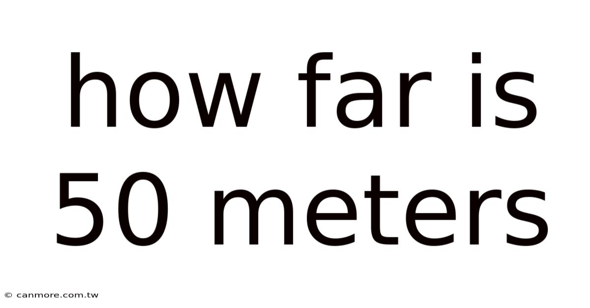 How Far Is 50 Meters