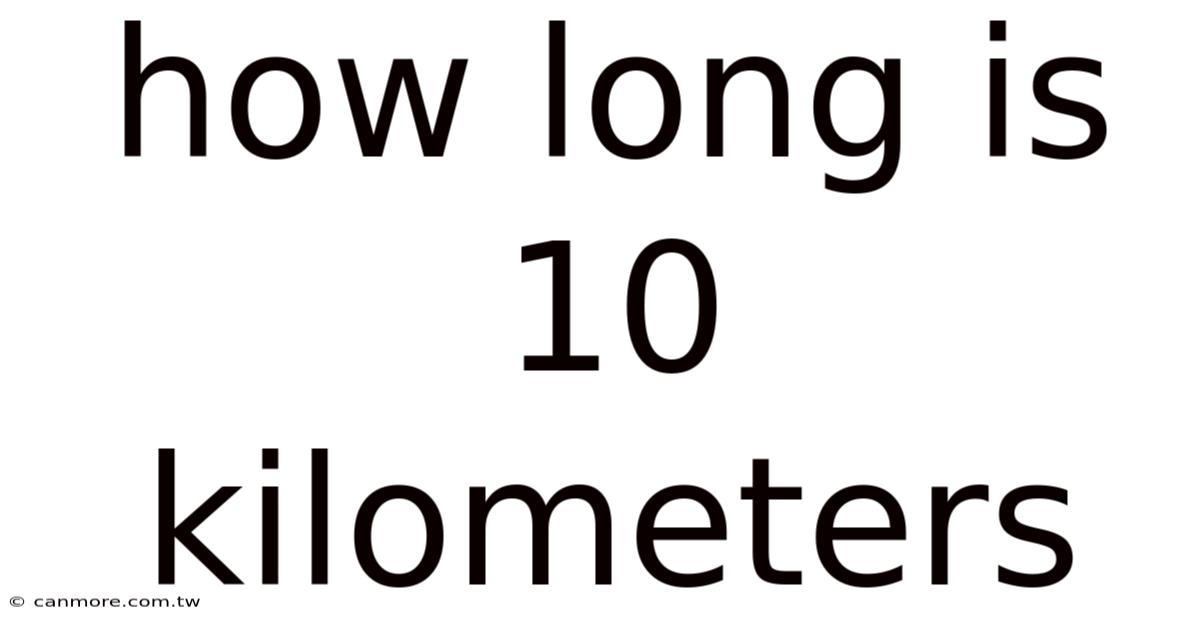 How Long Is 10 Kilometers