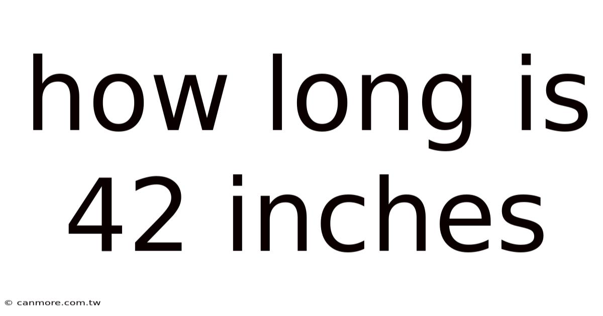 How Long Is 42 Inches