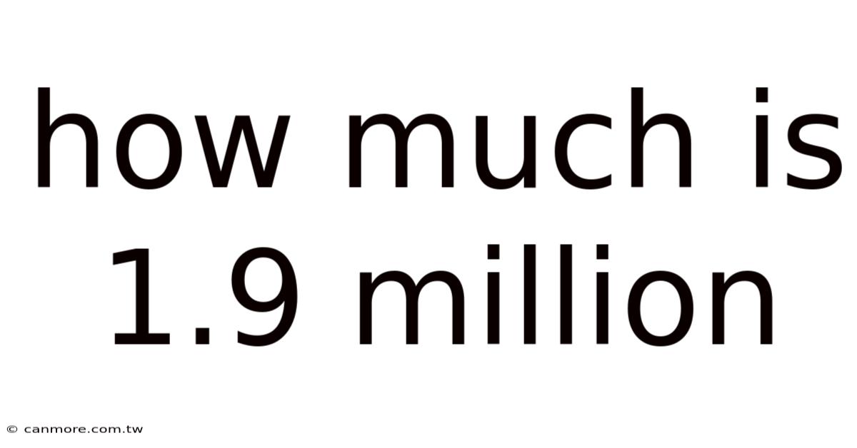 How Much Is 1.9 Million