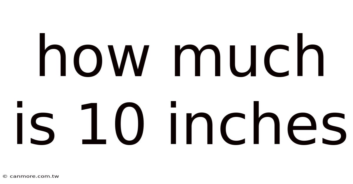 How Much Is 10 Inches