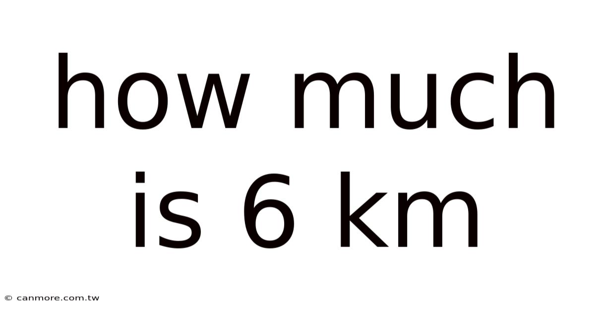 How Much Is 6 Km