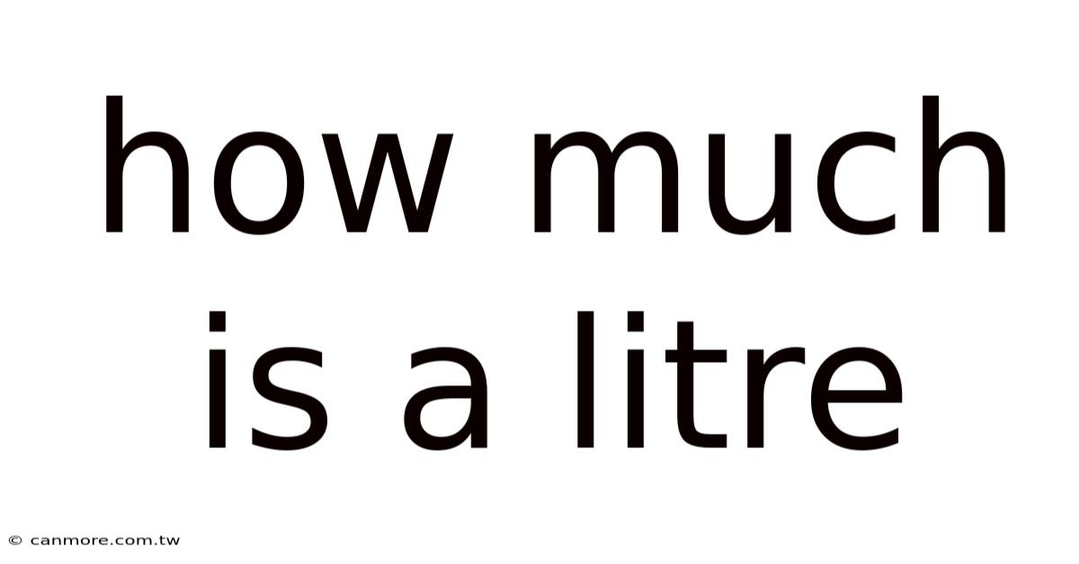 How Much Is A Litre