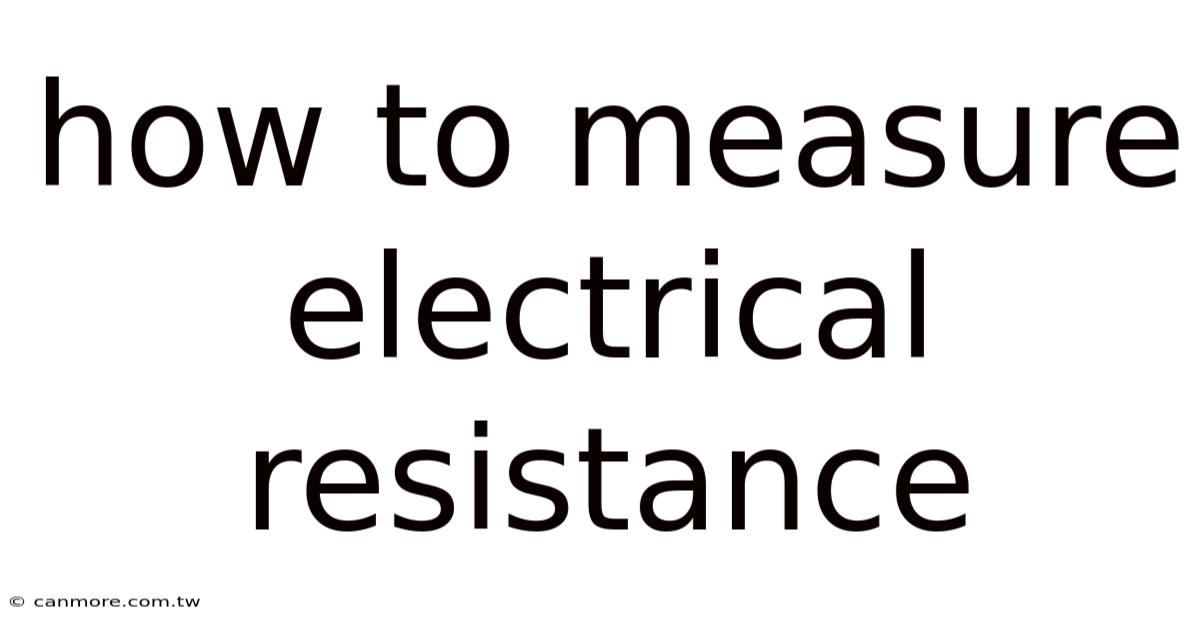 How To Measure Electrical Resistance