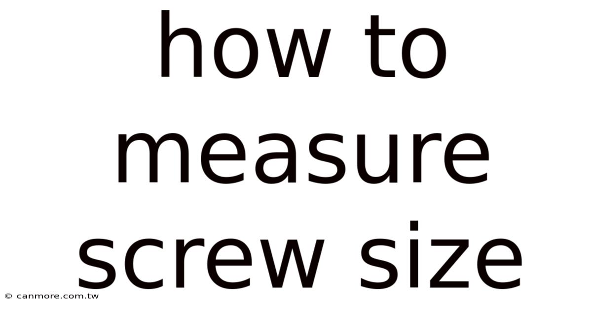 How To Measure Screw Size