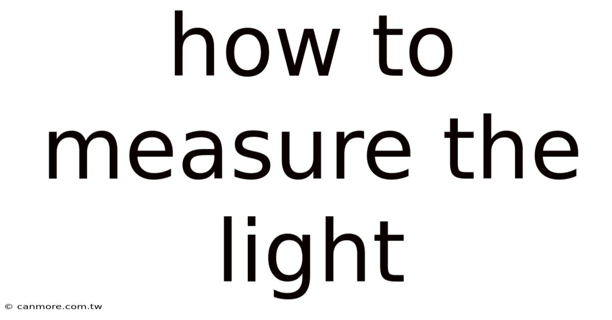 How To Measure The Light