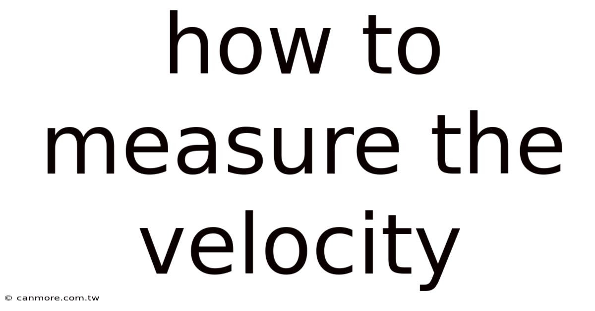 How To Measure The Velocity