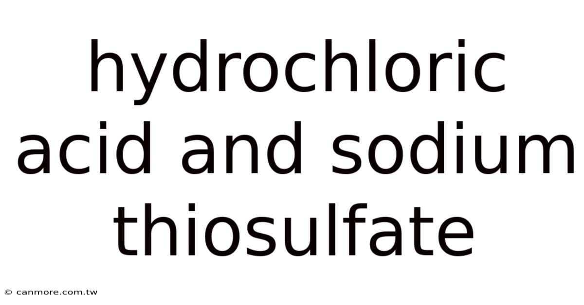 Hydrochloric Acid And Sodium Thiosulfate
