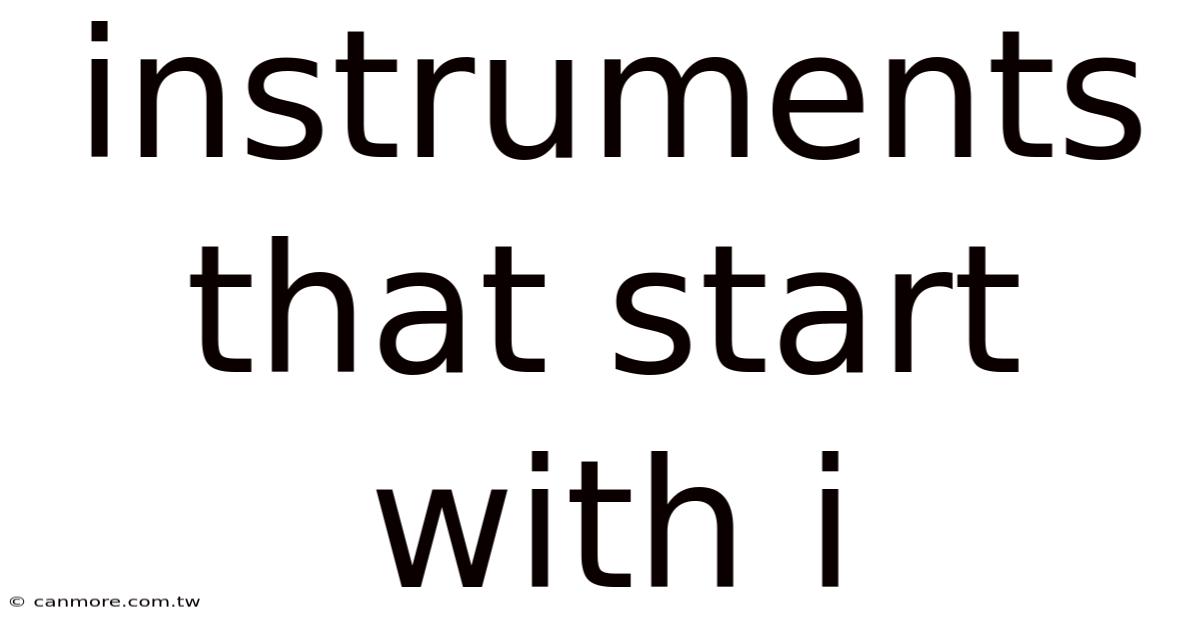 Instruments That Start With I