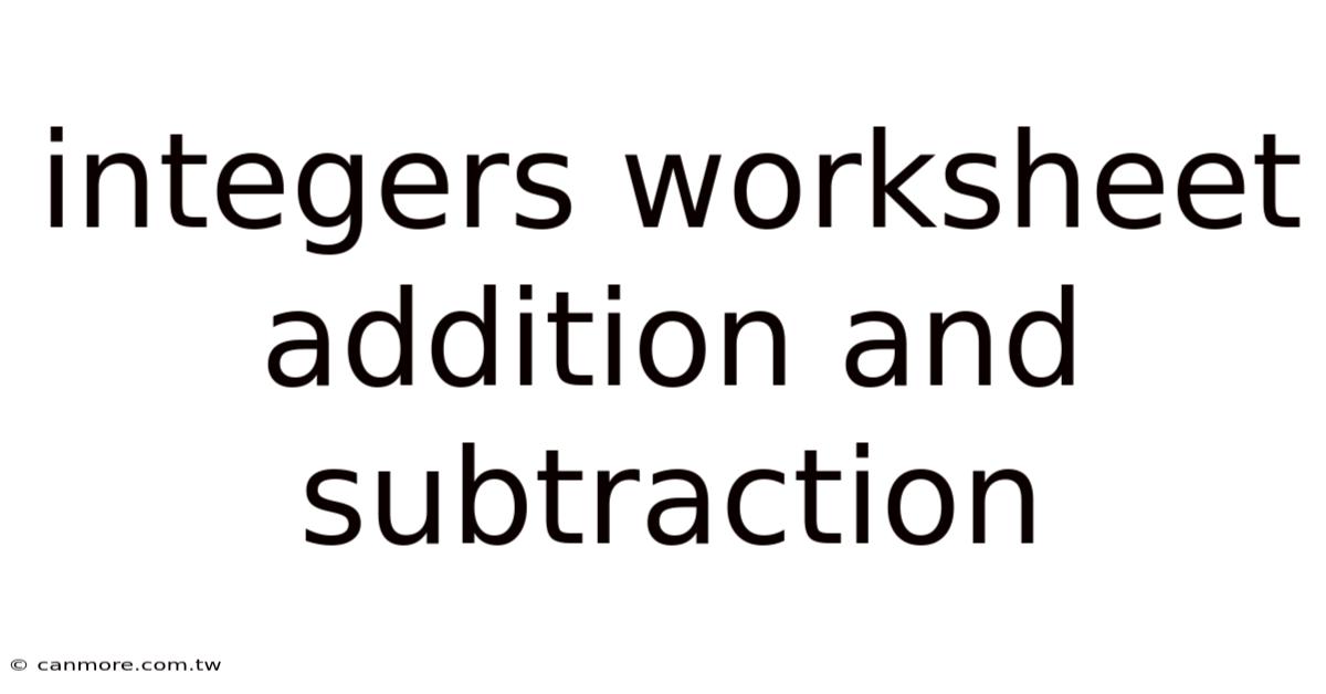Integers Worksheet Addition And Subtraction