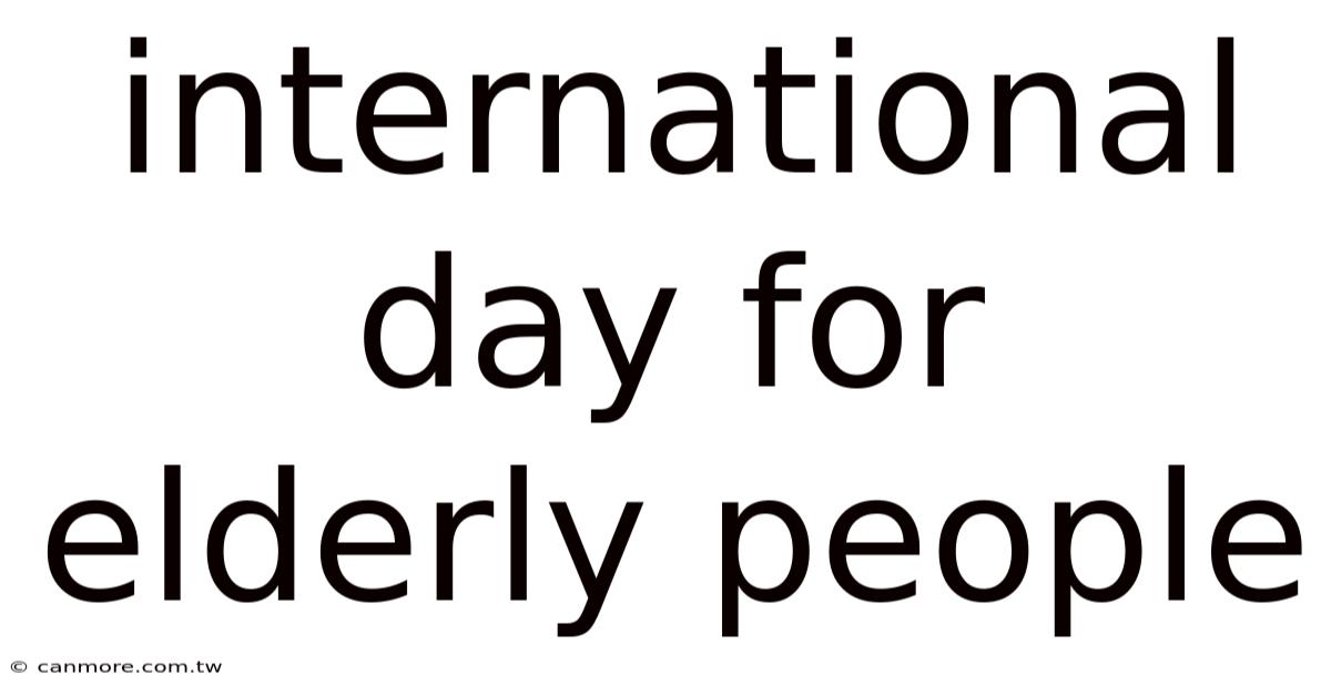 International Day For Elderly People