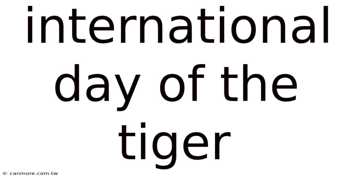International Day Of The Tiger