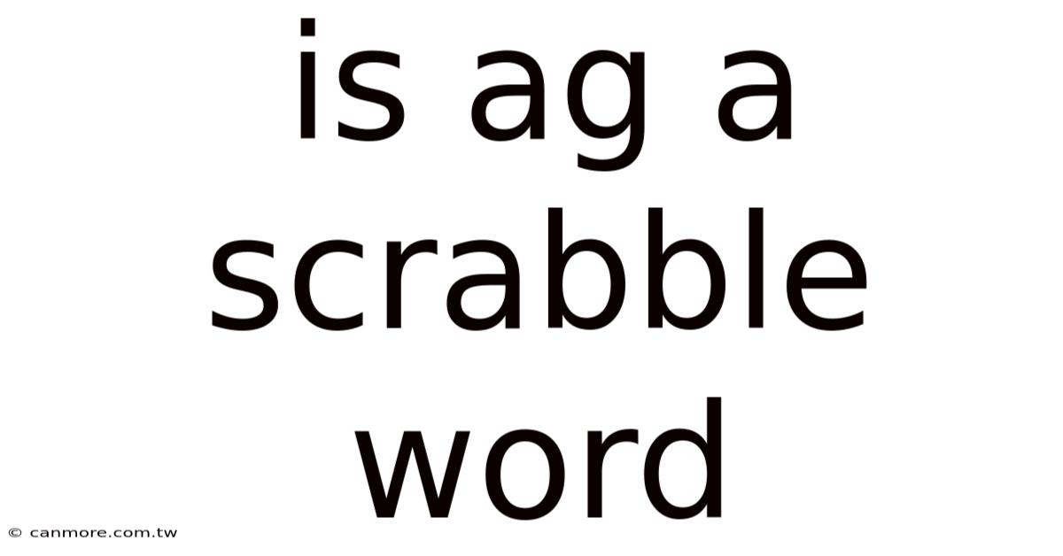 Is Ag A Scrabble Word