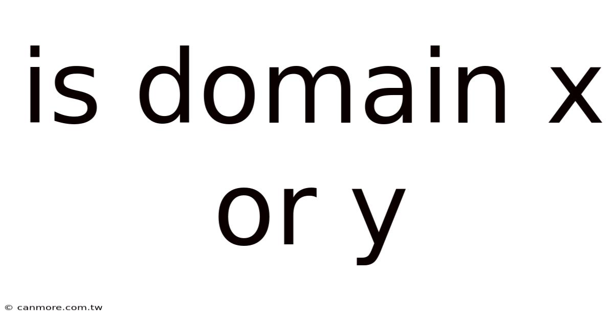 Is Domain X Or Y