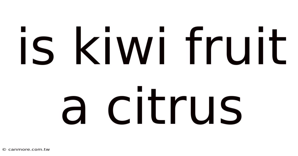 Is Kiwi Fruit A Citrus