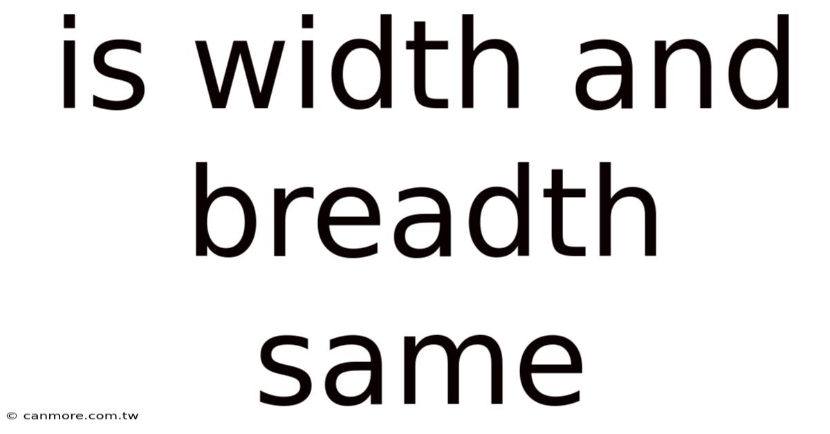 Is Width And Breadth Same