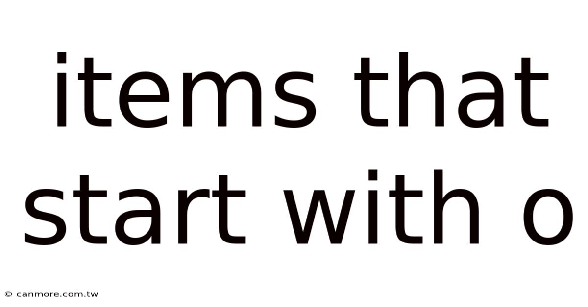 Items That Start With O