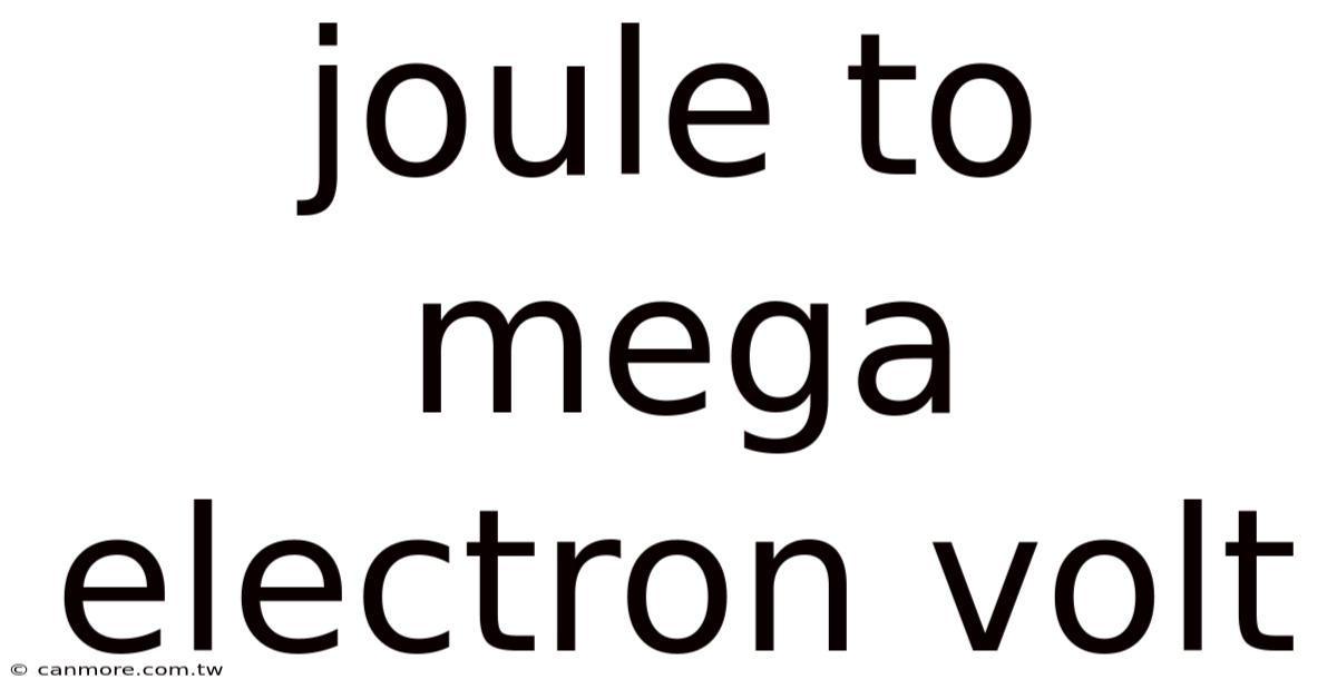 Joule To Mega Electron Volt