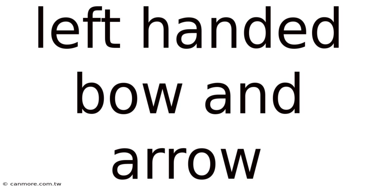 Left Handed Bow And Arrow