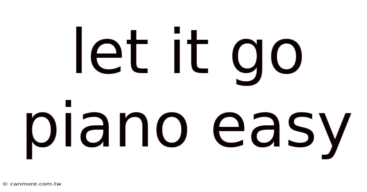 Let It Go Piano Easy