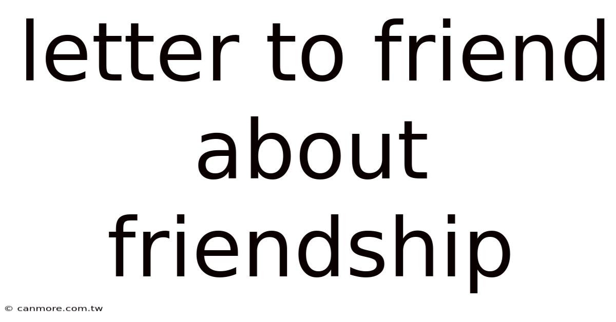 Letter To Friend About Friendship