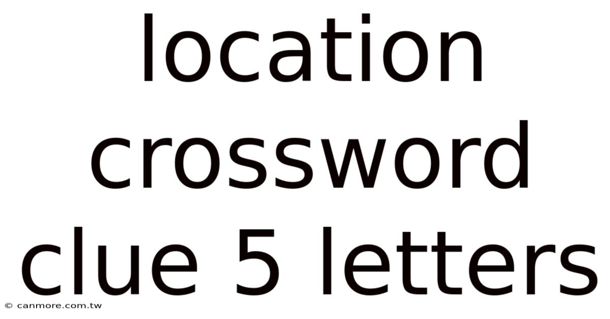Location Crossword Clue 5 Letters