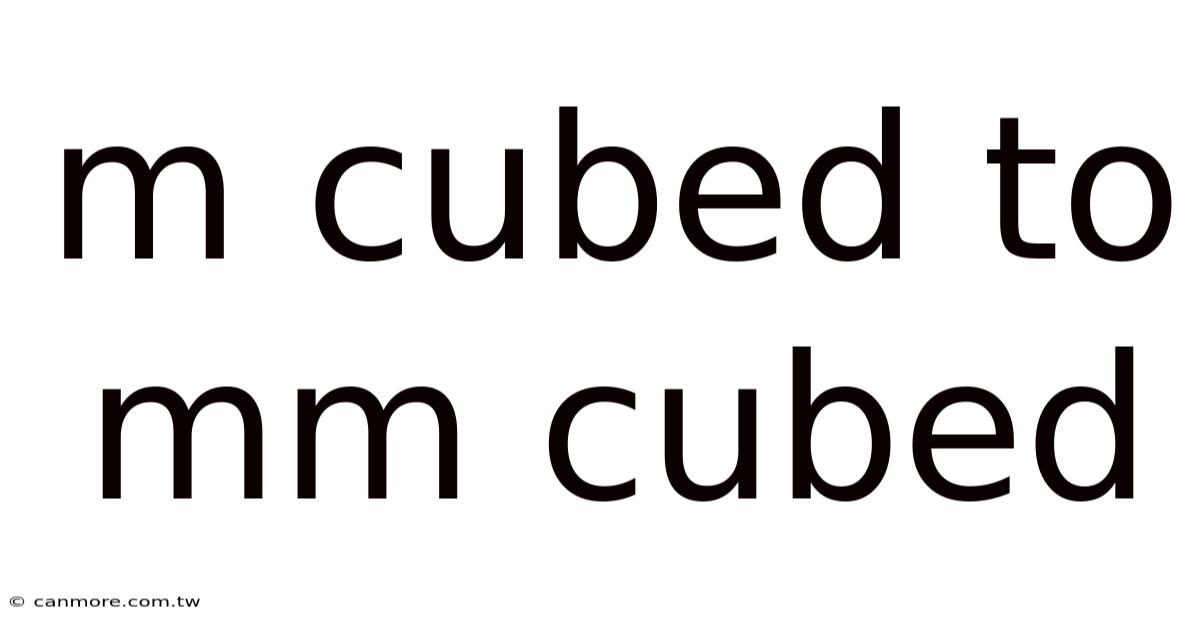 M Cubed To Mm Cubed