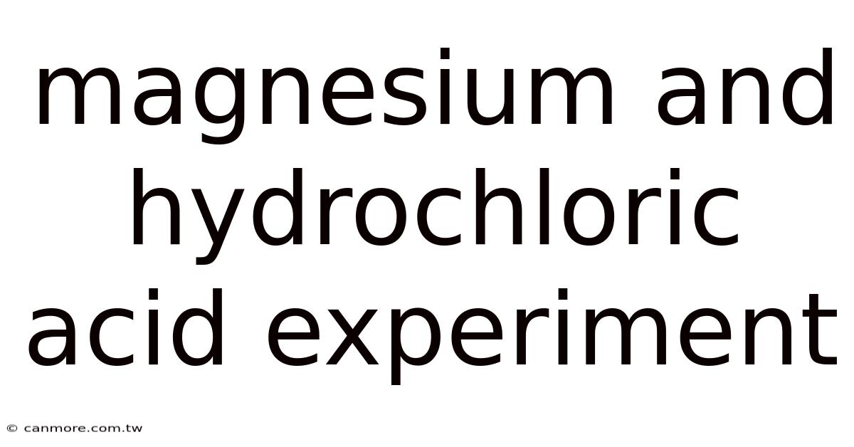 Magnesium And Hydrochloric Acid Experiment
